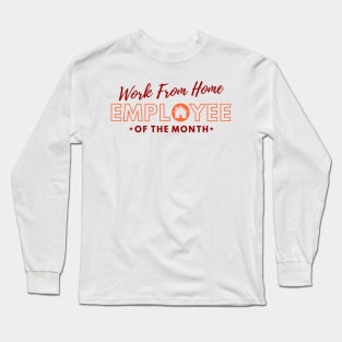 Work From Home Employee of The Month |Gift Ideas WFH Long Sleeve T-Shirt